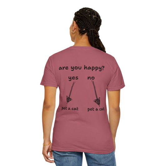 ARE YOU HAPPY? PET A CAT T-SHIRT