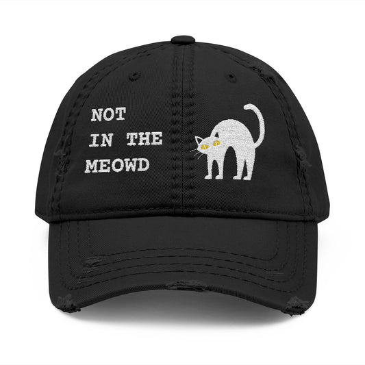 NOT IN THE MEOWD - DISTRESSED DAD HAT
