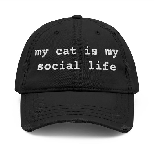 MY CAT IS MY SOCIAL LIFE - DISTRESSED DAD HAT