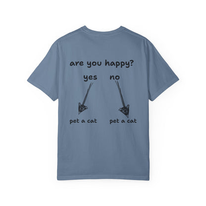 ARE YOU HAPPY? PET A CAT T-SHIRT