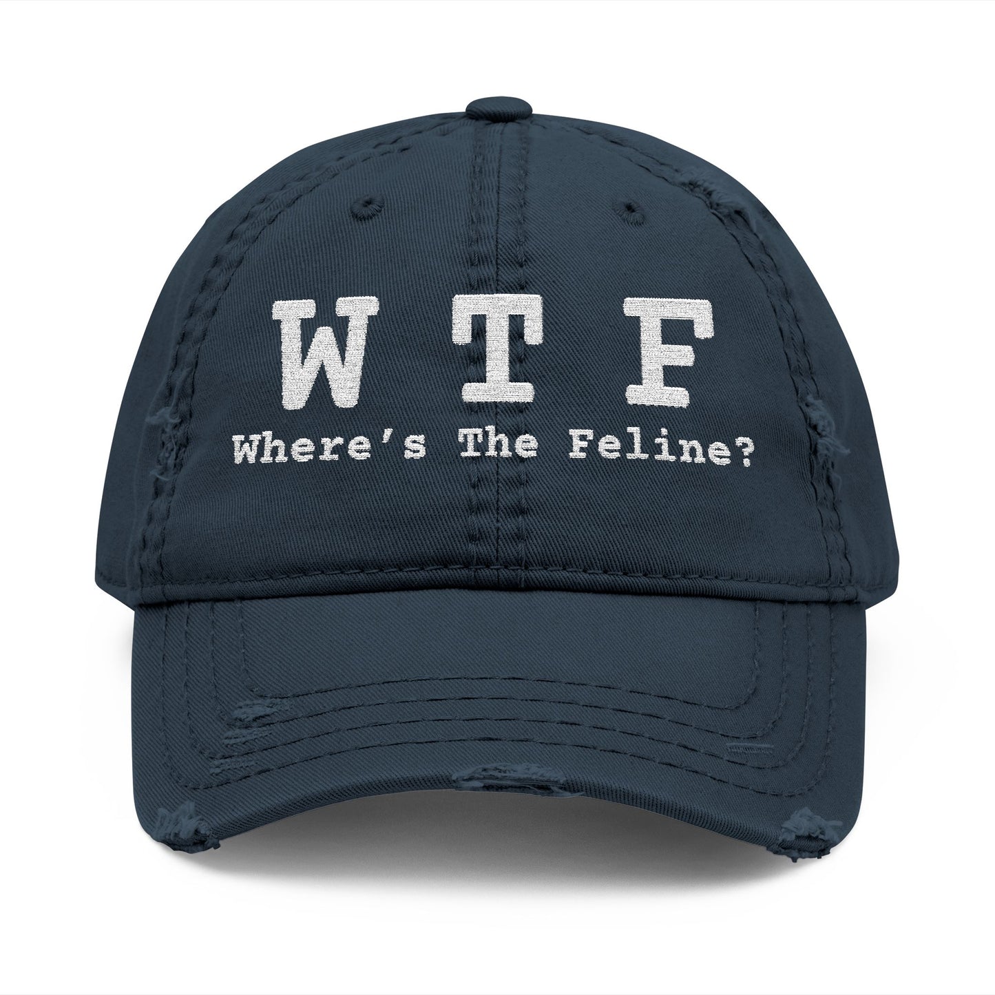 WTF WHERE'S THE FELINE - DISTRESSED DAD HAT