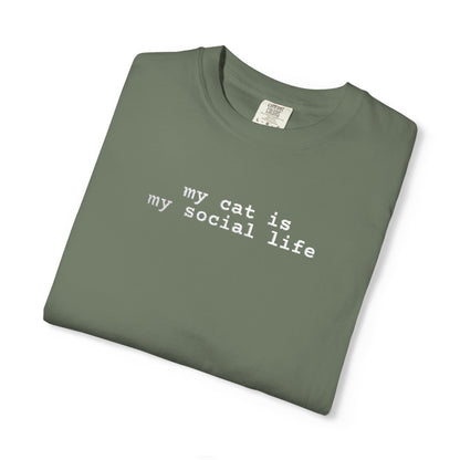 MY CAT IS MY SOCIAL LIFE T-SHIRT