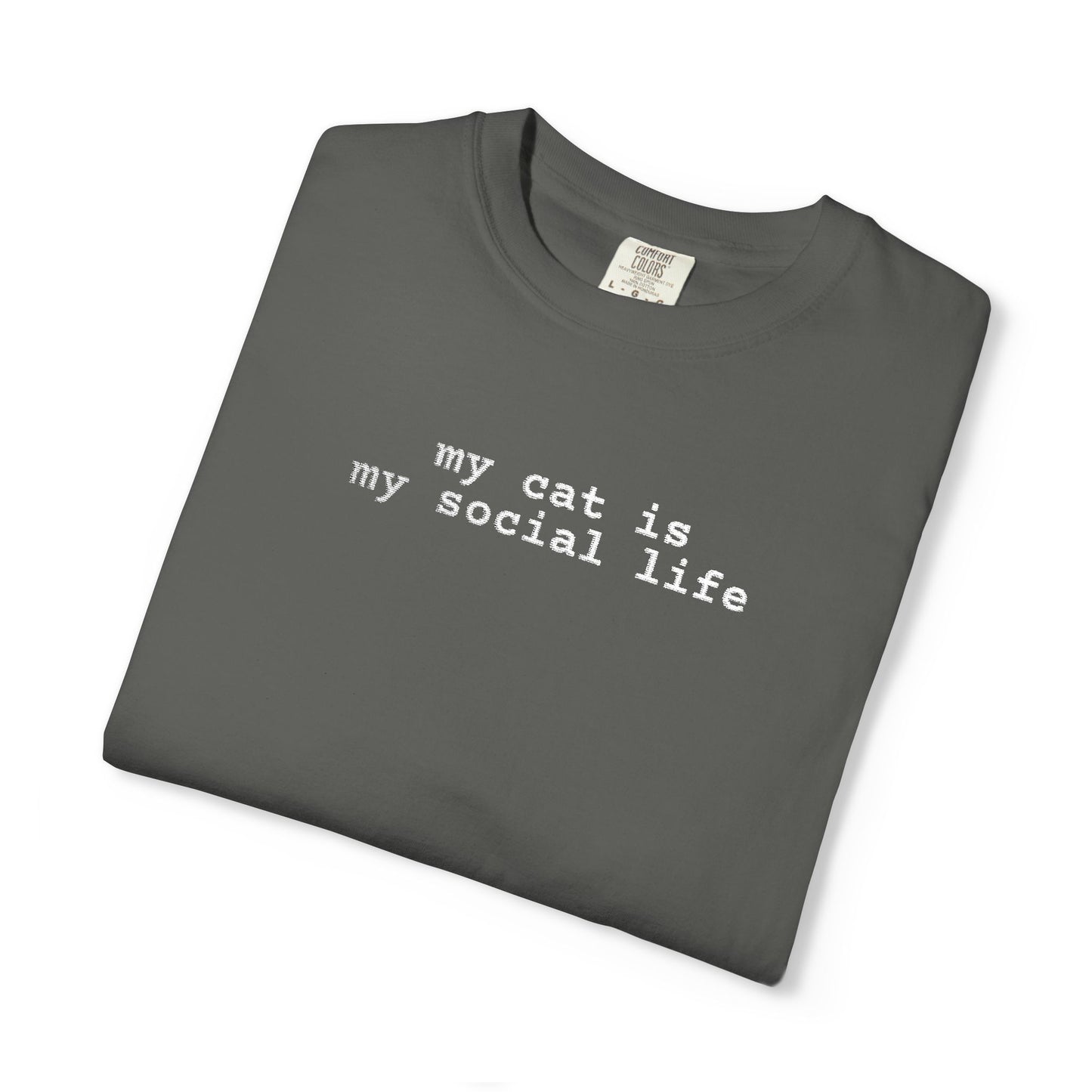 MY CAT IS MY SOCIAL LIFE T-SHIRT