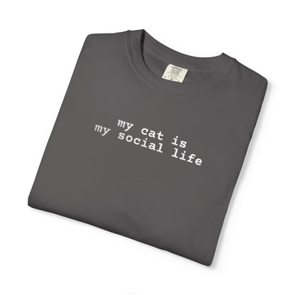 MY CAT IS MY SOCIAL LIFE T-SHIRT