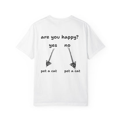 ARE YOU HAPPY? PET A CAT T-SHIRT