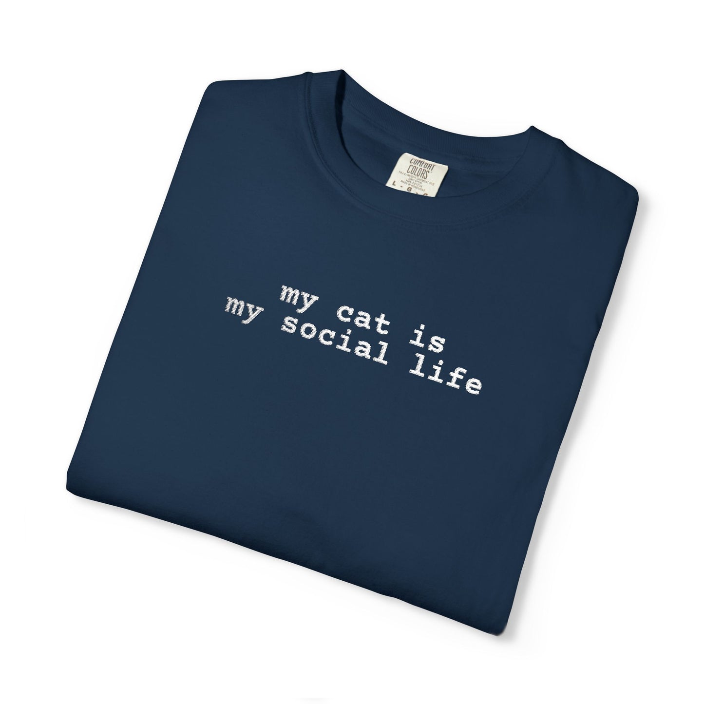 MY CAT IS MY SOCIAL LIFE T-SHIRT