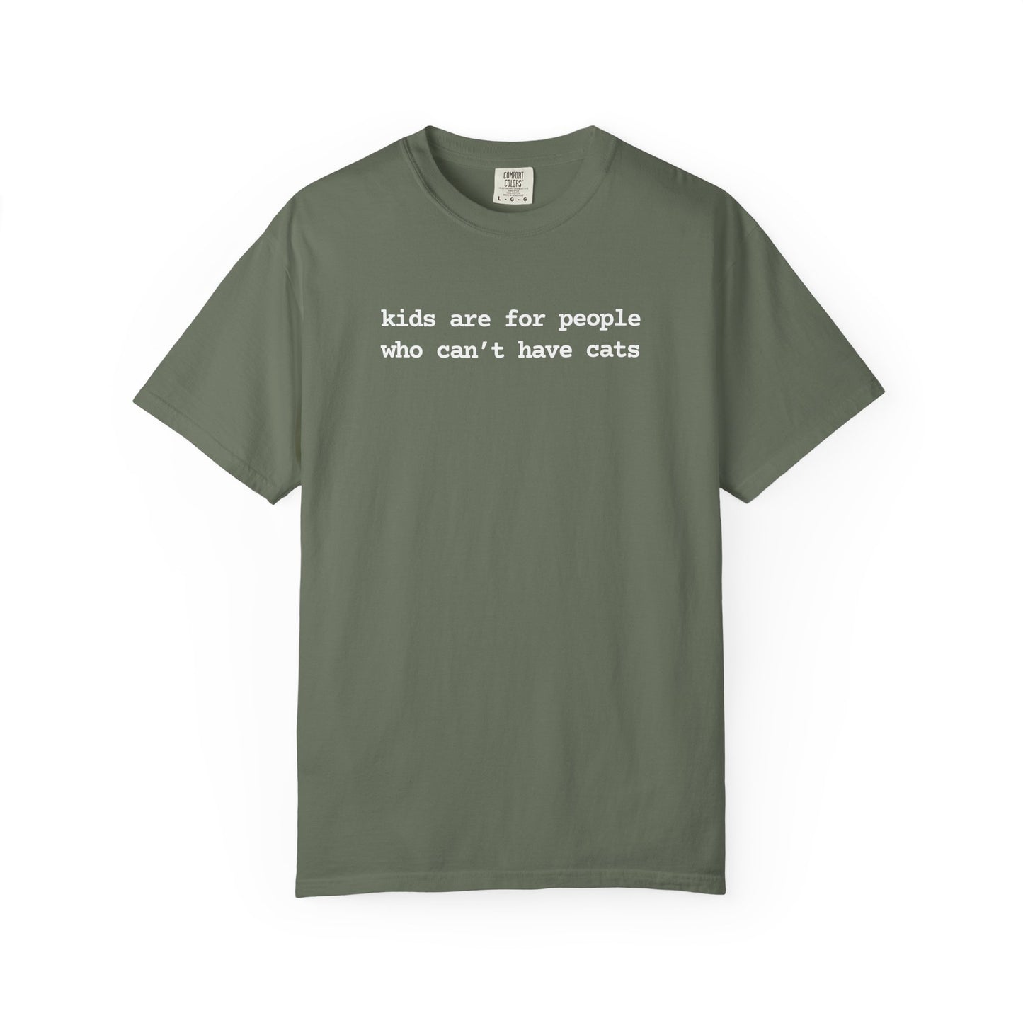 KIDS ARE FOR PEOPLE WHO CAN'T HAVE CATS T-SHIRT