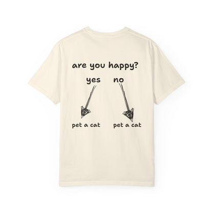ARE YOU HAPPY? PET A CAT T-SHIRT