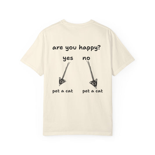 ARE YOU HAPPY? PET A CAT T-SHIRT