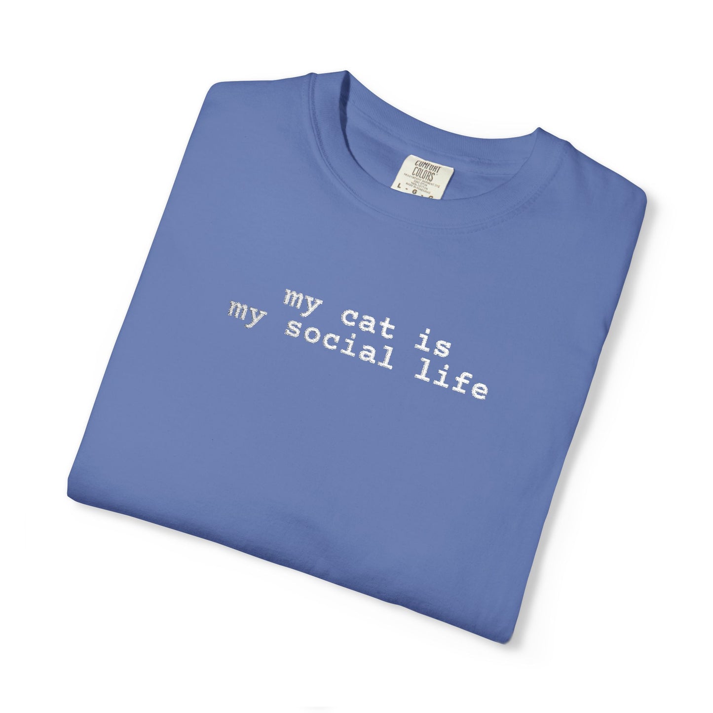 MY CAT IS MY SOCIAL LIFE T-SHIRT