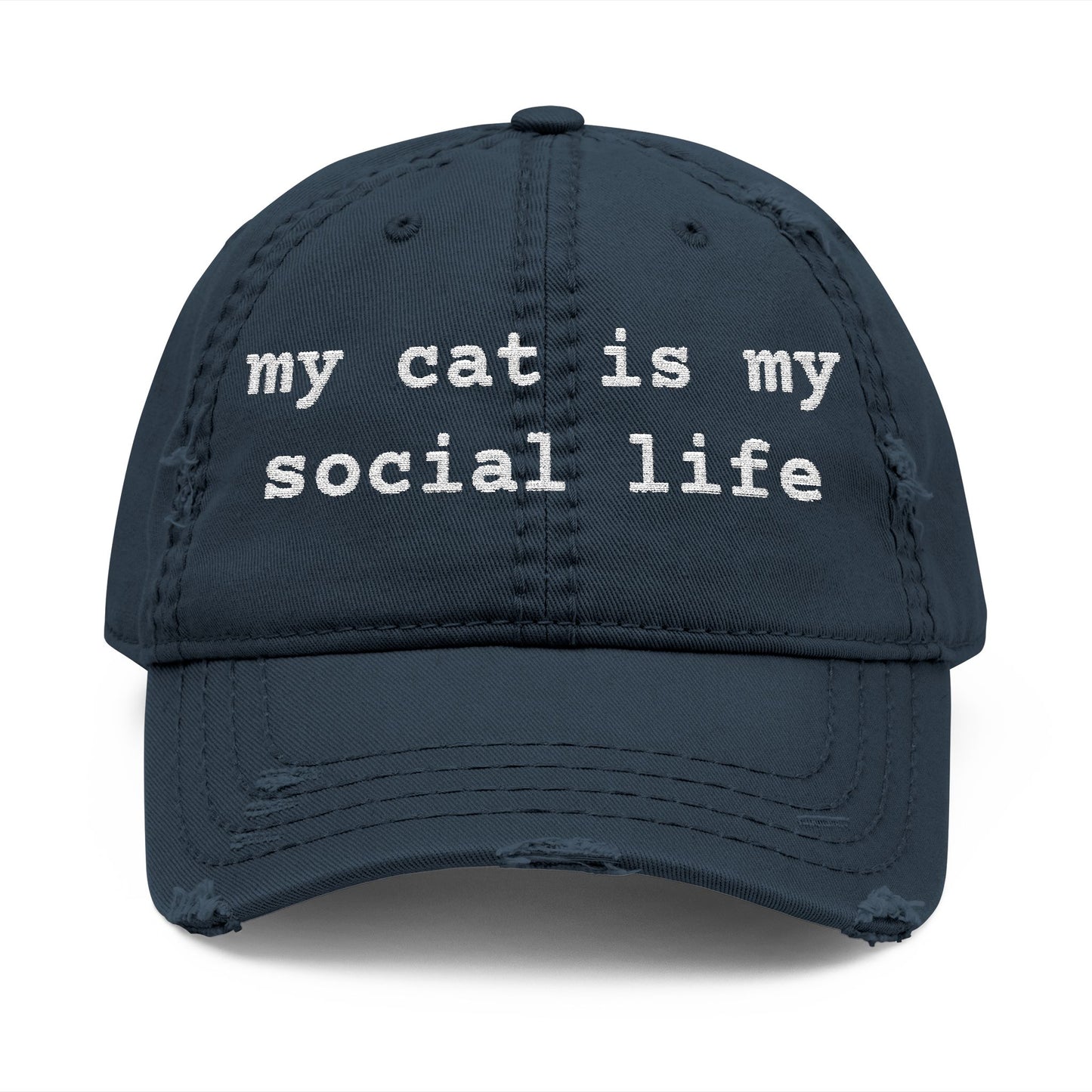 MY CAT IS MY SOCIAL LIFE - DISTRESSED DAD HAT