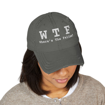 WTF WHERE'S THE FELINE - DISTRESSED DAD HAT