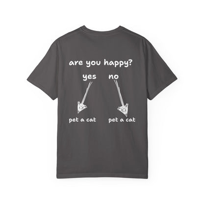 ARE YOU HAPPY? PET A CAT T-SHIRT