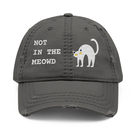 NOT IN THE MEOWD - DISTRESSED DAD HAT