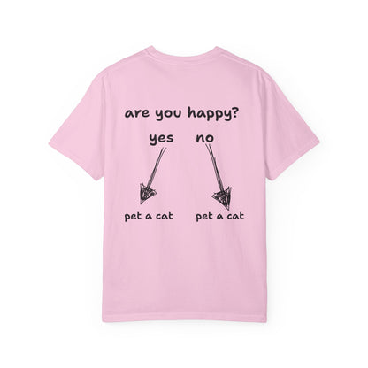 ARE YOU HAPPY? PET A CAT T-SHIRT